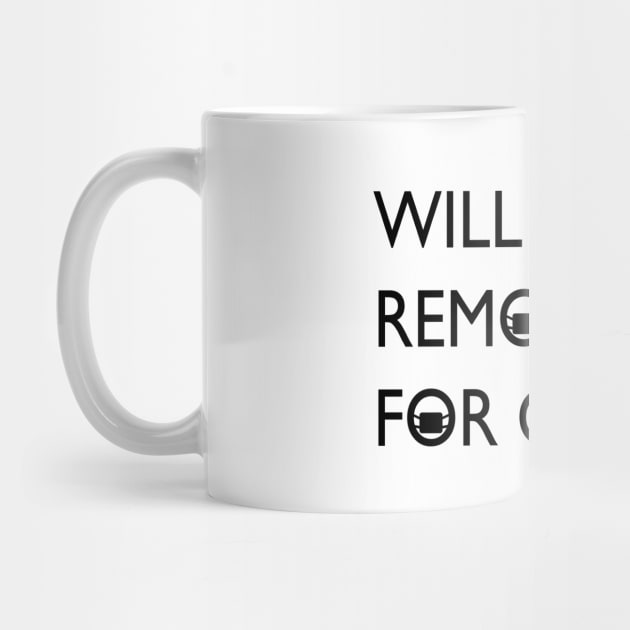 Will only remove for coffee by Blacklinesw9